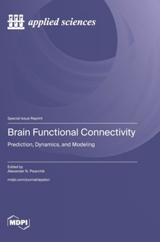 Hardcover Brain Functional Connectivity: Prediction, Dynamics, and Modeling Book
