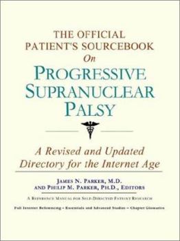Paperback The Official Patient's Sourcebook on Progressive Supranuclear Palsy: A Revised and Updated Directory for the Internet Age Book