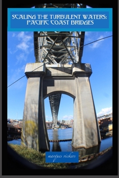 Paperback Scaling The Turbulent Waters: Pacific Coast Bridges Book