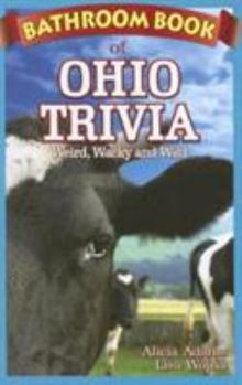 Paperback Bathroom Book of Ohio Trivia: Weird, Wacky and Wild Book