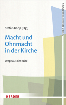Macht Und Ohnmacht in Der Kirche: Wege Aus Der Krise (Kirche in Zeiten Der Veranderung) (German Edition)