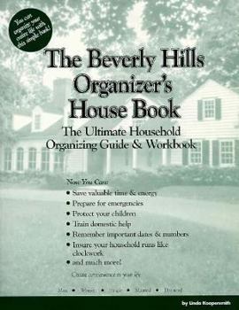 Paperback The Beverly Hills Organizer's House Book: The Ultimate Household Organizing Guide & Workbook Book