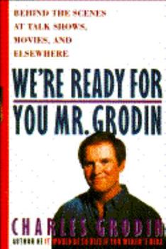 Hardcover We're Ready for You, Mr. Grodin: Behind the Scenes at Talk Shows, Movies, and Elsewhere Book
