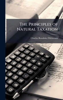 Hardcover The Principles of Natural Taxation Book