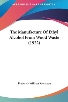 Hardcover The Manufacture Of Ethyl Alcohol From Wood Waste (1922) Book