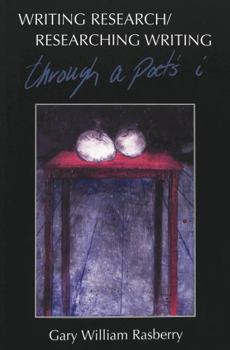 Hardcover Writing Research/Researching Writing: Through a Poet's I Book
