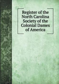 Register of the North Carolina Society of the Colonial Dames of America