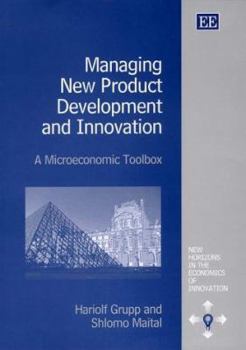 Hardcover Managing New Product Development and Innovation: A Microeconomic Toolbox Book