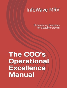 Paperback The COO's Operational Excellence Manual: Streamlining Processes for Scalable Growth Book