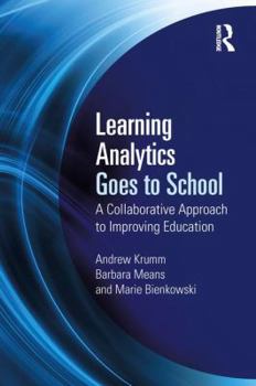 Paperback Learning Analytics Goes to School: A Collaborative Approach to Improving Education Book