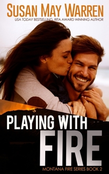 Playing With Fire - Book #2 of the Montana Fire