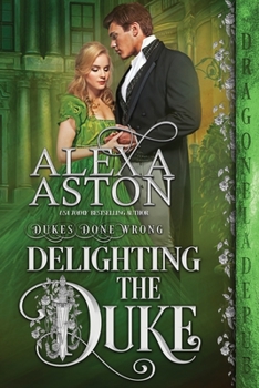 Delighting the Duke - Book #4 of the Dukes Done Wrong