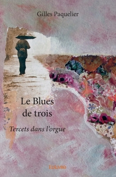 Paperback Le Blues de trois: Tercets dans l'orgue [French] Book