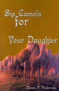Paperback Six Camels for Your Daughter: Pictures in Words from My Nomadic Years Book