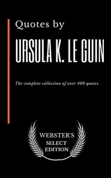 Paperback Quotes by Ursula K. Le Guin: The complete collection of over 400 quotes Book