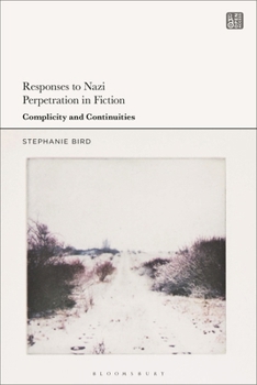 Hardcover Responses to Nazi Perpetration in Fiction: Complicity and Continuities Book