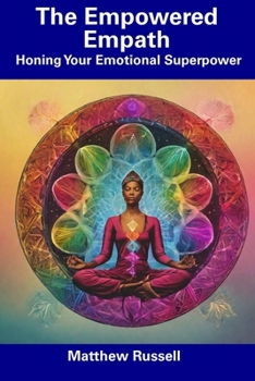 Paperback The Empowered Empath: Honing Your Emotional Superpower Book