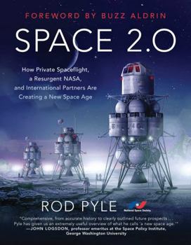 Paperback Space 2.0: How Private Spaceflight, a Resurgent Nasa, and International Partners Are Creating a New Space Age Book