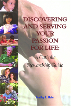 Paperback Discovering and Serving Your Passion for Life: A Catholic Stewardship Guide Book