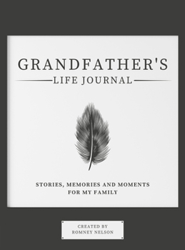Grandfather's Life Journal: Stories, Memories and Moments for My Family