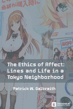 Paperback The Ethics of Affect: Lines and Life in a Tokyo Neighborhood Book