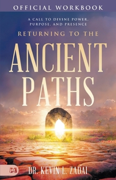 Paperback The Official Workbook for Returning to the Ancient Paths: A Call to Divine Power; Purpose; and Presence Book
