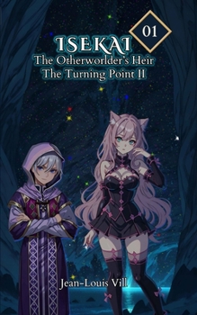 The Turning Point II: Volume 1, Part II (ISEKAI: The Otherworlder’s Heir)