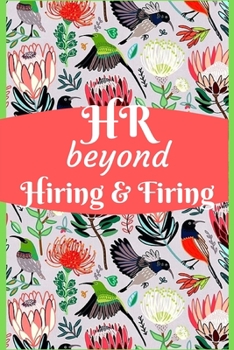 HR beyond  Hiring & Firing: Human Resources Gifts, Funny HR Notebook Journal Diary For HR Staff, Personnel Management, Human Capita