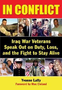Hardcover In Conflict: Iraq War Veterans Speak Out on Duty, Loss, and the Fight to Stay Alive Book