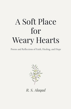A Soft Place for Weary Hearts: Poems and Reflections of Faith, Healing, and Hope