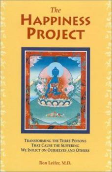 Paperback The Happiness Project: Transforming the Three Poisons that Cause the Suffering We Inflict on Ourselves and Others Book