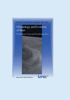 Chronology and Evolution of Mars: Proceedings from an ISSI Workshop, 10-14 April 2000, Bern, Switzerland - Book #12 of the Space Sciences Series of ISSI