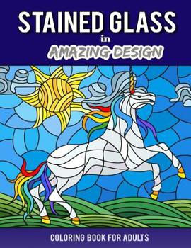 Paperback Stained Glass in Amazing Design: Coloring Book For Adults Book
