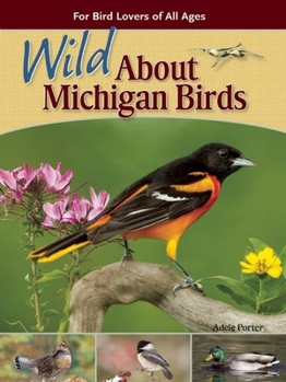 Paperback Wild about Michigan Birds: For Bird Lovers of All Ages Book