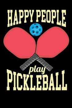 Paperback Happy People Play Pickleball: 120 Pages I 6x9 I Graph Paper 4x4 I Funny Pickleball Gifts for Sport Enthusiasts Book