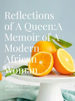 Hardcover Reflections of A Queen: A Memoir of A Modern African Woman Book