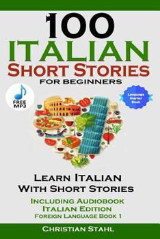 Paperback 100 Italian Short Stories for Beginners Learn Italian with Stories Including Audiobook Italian Edition Foreign Language Book 1 Book