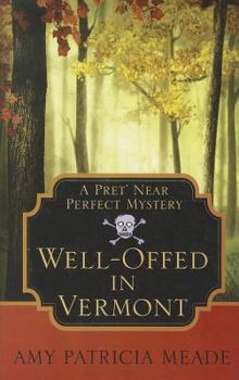 Paperback Well-Offed In Vermont (A Pret' Near Perfect Mystery) [Large Print] Book