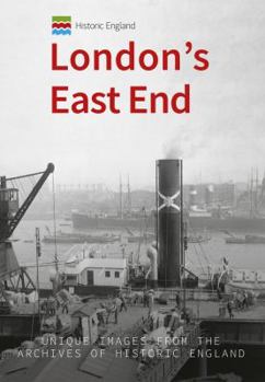 Paperback Historic England: London's East End: Unique Images from the Archives of Historic England Book