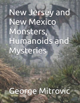 New Jersey and New Mexico Monsters, Humanoids and Mysteries