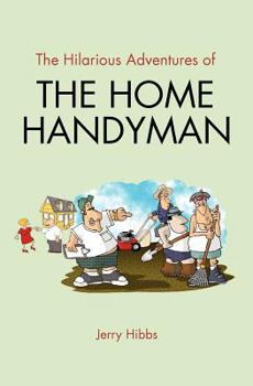 Paperback The Hilarious Adventures of the Home Handyman Book