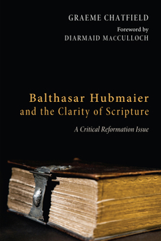 Paperback Balthasar Hubmaier and the Clarity of Scripture Book