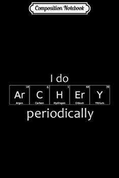 Composition Notebook: Archery - Arch Bow Shooting I Archery Equipment Journal/Notebook Blank Lined Ruled 6x9 100 Pages