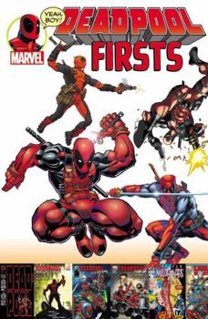 Deadpool Firsts - Book #1 of the Deadpool: Merc with a Mouth