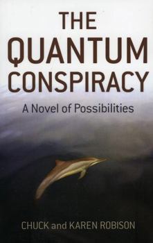 Paperback The Quantum Conspiracy: A Novel of Possibilities Book