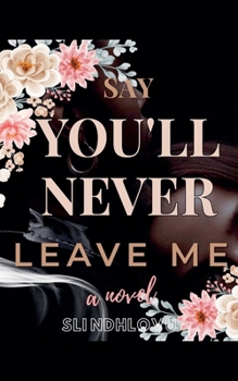 Say You'll Never Leave Me