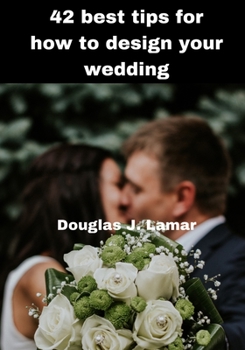 Paperback 42 best tips for how to design your wedding Book