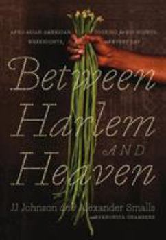 Hardcover Between Harlem and Heaven: Afro-Asian-American Cooking for Big Nights, Weeknights, and Every Day Book