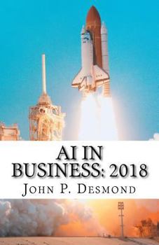 Paperback AI in Business: 2018: A compilation of how business is incorporating artificial today Book