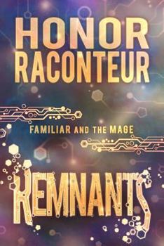 Remnants - Book #3 of the Familiar and the Mage